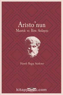 Aristo’nun Mantık ve İlim Anlayışı