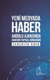 Yeni Medyada Haber Anadolu Ajansında Haberin Yapısal D&ouml;n&uuml;ş&uuml;m&uuml;
