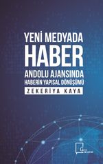 Yeni Medyada Haber Anadolu Ajansında Haberin Yapısal Dönüşümü