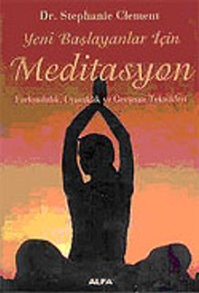 Yeni Başlayanlar İçin Meditasyon Farkındalık, Uyanıklık ve Gevşeme Teknikleri