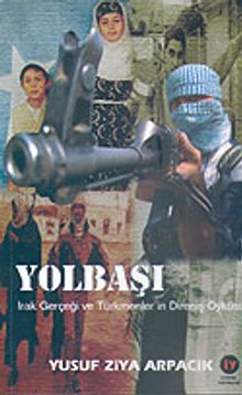 Yolbaşı & Irak Gerçeği ve Türkmenler'in Direniş Öyküsü