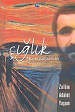Çığlık & Zulüm-Adalet-Yaşam