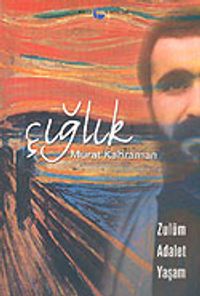 Çığlık & Zulüm-Adalet-Yaşam