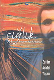 Çığlık & Zulüm-Adalet-Yaşam