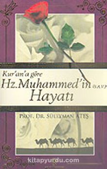 Kur'an'a Göre Hz. Muhammed'in Hayatı - Prof. Dr. Süleyman Ateş