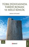 T&uuml;rk D&uuml;nyasında Tarihi Roman ve Milli Kimlik