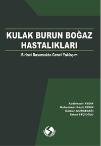 Kulak Burun Boğaz Hastalıkları & Birinci Basamakta Genel Yaklaşım