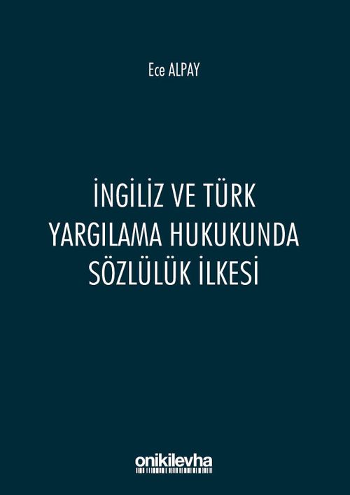 İngiliz ve Türk Yargılama Hukukunda Sözlülük İlkesi