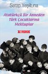 Atat&uuml;rk&ccedil;&uuml; Bir Anneden T&uuml;rk &Ccedil;ocuklarına Mektuplar