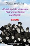 Atatürkçü Bir Anneden Türk Çocuklarına Mektuplar