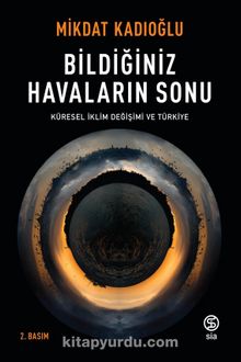 Bildiğiniz Havaların Sonu & Küresel İklim Değişikliği ve Türkiye - Mikdat Kadıoğlu
