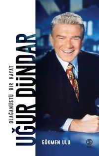 Uğur Dündar (Ciltli) & Olağanüstü Bir Hayat
