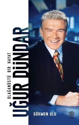 Uğur Dündar (Ciltli) & Olağanüstü Bir Hayat