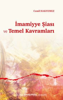 İmamiyye Şiası ve Temel Kavramları - Cemil Hakyemez