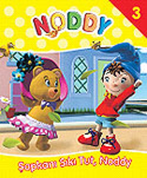 Şapkanı Sıkı Tut Noddy/Noddy 3