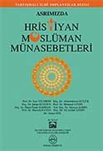 Asrımızda Hristiyan Müslüman Münasebetleri
