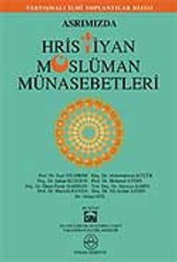 Asrımızda Hristiyan Müslüman Münasebetleri