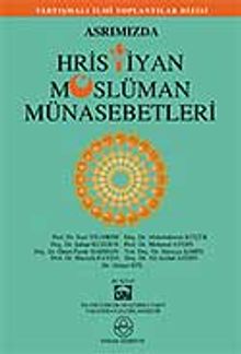 Asrımızda Hristiyan Müslüman Münasebetleri