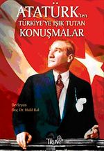 Atatürk'ten Türkiye'ye Işık Tutan Konuşmalar