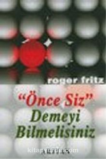 Önce Siz Demeyi Bilmelisiniz - Roger Fritz