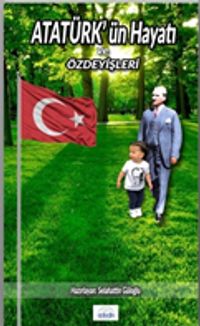 Atatürk'ün Hayatı ve Özdeyişleri