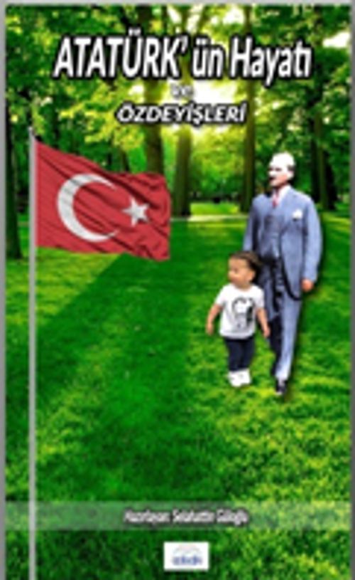 Atatürk'ün Hayatı ve Özdeyişleri