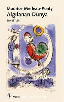 Algılanan Dünya/Sohbetler - Maurice Merleau-Ponty