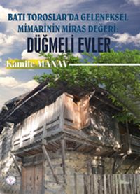 Batı Toroslar’da Geleneksel Mimarinin Miras Değeri: Düğmeli Evler