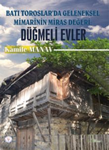 Batı Toroslar’da Geleneksel Mimarinin Miras Değeri: Düğmeli Evler