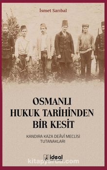 Osmanlı Hukuk Tarihinden Bir Kesit & Kandıra Kaza Deavi Meclisi Tutanakları 