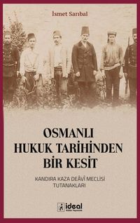 Osmanlı Hukuk Tarihinden Bir Kesit & Kandıra Kaza Deavi Meclisi Tutanakları 