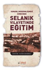 Osmanlı Modernleşmesi Sürecinde Selanik Vilayetinde Eğitim