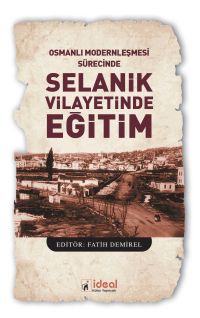 Osmanlı Modernleşmesi Sürecinde Selanik Vilayetinde Eğitim