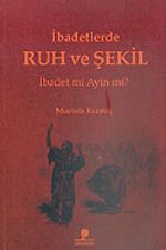 İbadetlerde Ruh ve Şekil
