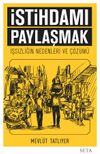 İstihdamı Paylaşmak & İşsizliğin Nedenleri ve &Ccedil;&ouml;z&uuml;m&uuml;