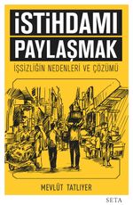 İstihdamı Paylaşmak & İşsizliğin Nedenleri ve Çözümü 