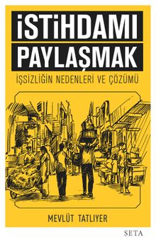 İstihdamı Paylaşmak & İşsizliğin Nedenleri ve Çözümü 