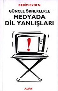 Güncel Örneklerle Medyada Dil Yanlışları
