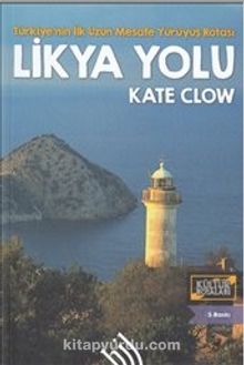 Likya Yolu : Türkiye'nin İlk Uzun Mesafe Yürüyüş Rotası - Kate Clow