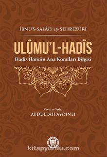 Ulumi'l Hadis & Hadis İlminin Ana Konuları Bilgisi - İbn Salah eş-Şehrezuri