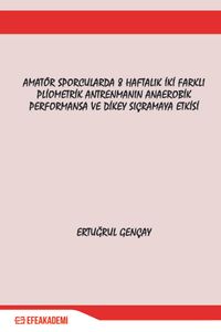 Amatör Sporcularda 8 Haftalık İki Farklı Pliometrik Antrenmanın Anaerobik Performansa ve Dikey Sıçramaya Etkisi