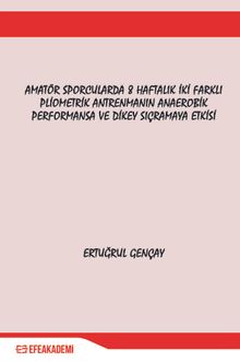 Amatör Sporcularda 8 Haftalık İki Farklı Pliometrik Antrenmanın Anaerobik Performansa ve Dikey Sıçramaya Etkisi