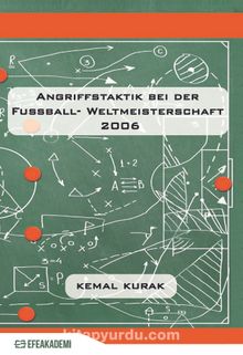 Angrıffstaktık Beı Der Fussball- Weltmeısterschaft 2006 Eine Quantitative Und Qualitative Analyse Anhand Der Drei Besten Mannschaften