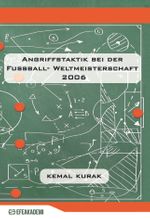 Angrıffstaktık Beı Der Fussball- Weltmeısterschaft 2006 Eine Quantitative Und Qualitative Analyse Anhand Der Drei Besten Mannschaften