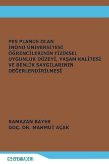 Pes Planus Olan İnönü Üniversitesi Öğrencilerinin Fiziksel Uygunluk Düzeyi, Yaşam Kalitesi ve Benlik Saygılarının Değerlendirilmesi