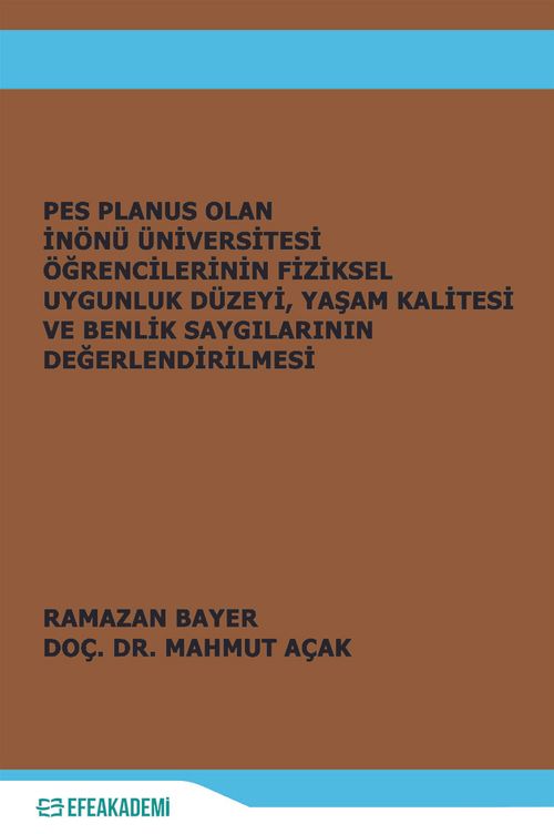 Pes Planus Olan İnönü Üniversitesi Öğrencilerinin Fiziksel Uygunluk Düzeyi, Yaşam Kalitesi ve Benlik Saygılarının Değerlendirilmesi