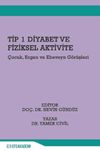 Tip 1 Diyabet ve Fiziksel Aktivite &Ccedil;ocuk, Ergen Ve Ebeveyn G&ouml;r&uuml;şleri