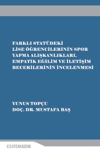 Farklı Statüdeki Lise Öğrencilerinin Spor Yapma Alışkanlıkları, Empatik Eğilim ve İletişim Becerilerinin İncelenmesi 