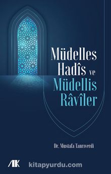Müdelles Hadis ve Müdellis Raviler - Mustafa Tanrıverdi