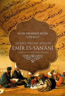 Selamet Yolları Müellifi Emir Es-San’ani Hadis Usulü ve Rivayet Tahlili